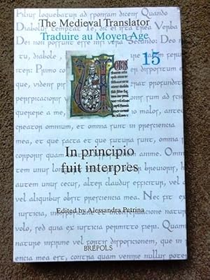 The Medieval Translator / Traduire Au Moyen Age: In Principio Fuit Interpres