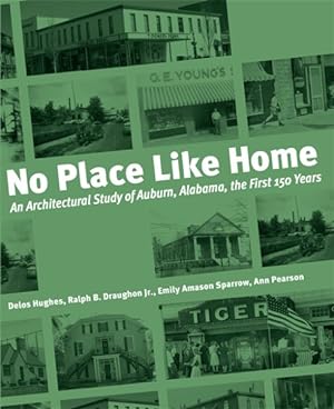 Seller image for No Place Like Home : An Architectural Study of Auburn, Alabama: The First 150 Years for sale by GreatBookPrices