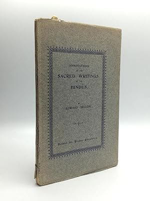 ANNOTATIONS ON THE SACRED WRITINGS OF THE HINDUS, Being an Epitome of Some of the Most Remarkable...