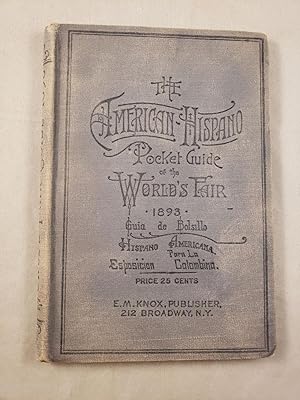 The American Hispano Pocket Guide of the Worlds Fair 1893. Guia de Bolsillo Hispano-Americana Par...
