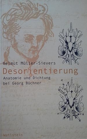 Bild des Verkufers fr Desorientierung : Anatomie und Dichtung bei Georg Bchner. Wissenschaftsgeschichte zum Verkauf von Herr Klaus Dieter Boettcher