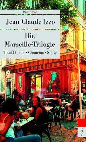 Die Marseille-Trilogie: Total Cheops / Chourmo / Solea