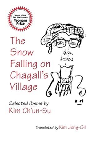 Seller image for Snow Falling on Chagall's Village : Poems of Kim Ch'Un-Su for sale by GreatBookPrices