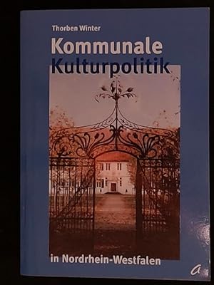 Kommunale Kulturpolitik in Nordrhein-Westfalen: Genese, Veränderung und modernes Selbstverständni...