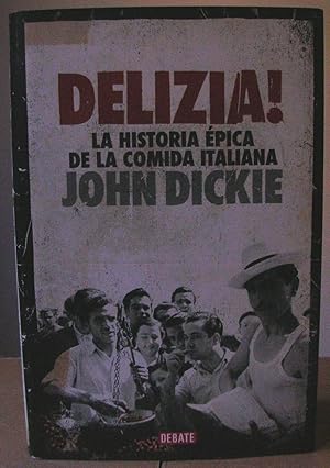 Imagen del vendedor de DELIZIA!. LA HISTORIA EPICA DE LA COMIDA ITALIANA. Traduccin de Efrn del Valle Peamil a la venta por LLIBRES del SENDERI