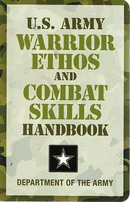 U.S. Army Warrior Ethos And Combat Skills Handbook