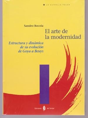 Seller image for EL ARTE DE LA MODERNIDAD. ESTRUCTURA Y DINAMICA DE SU EVOLUCION DE GOYA A BEUYS for sale by LIBRERIA TORMOS