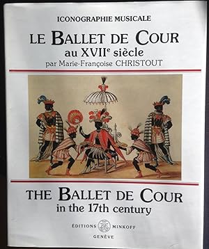 Le Ballet de Cour au XVIIe siècle / The Ballet of Cour in the 17th century.