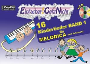 Bild des Verkufers fr Einfacher!-Geht-Nicht: 16 Kinderlieder BAND 1   fr MELODICA (mit Schlauch) mit CD: Das besondere Notenheft fr Anfnger : Das besondere Notenheft fr Anfnger zum Verkauf von AHA-BUCH