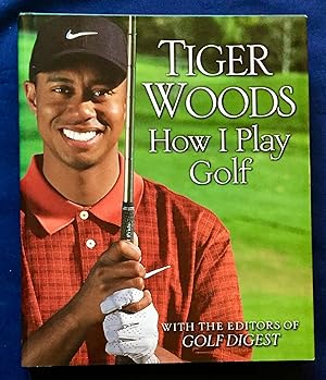 Seller image for TIGER WOODS; By Tiger Woods / How I Play Golf / With the Editors of Golf Digest for sale by Borg Antiquarian