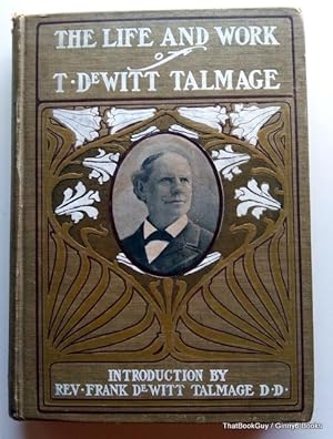 T. De Witt Talmage His Life and Work (Biographical Edition)