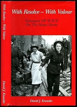 Imagen del vendedor de With Resolve With Valour | Volunteers of W.W.II On The Home Shores a la venta por Little Stour Books PBFA Member