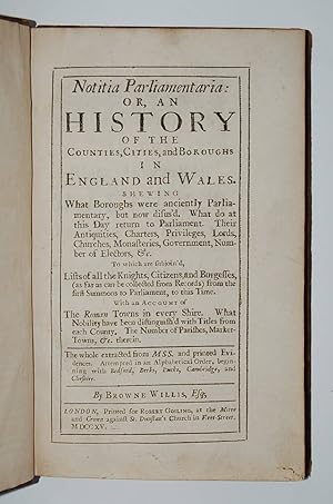 Seller image for Notitia Parliamentaria: Or An History of the Counties, Cities, an Boroughs in England and Wales. for sale by Forest Books, ABA-ILAB