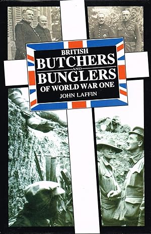 British Butchers And Bunglers Of World War One :