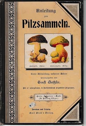 Anleitung zum Pilzsammeln. Mit 5 Tafeln, enthaltend 47 der am häufigsten vorkommenden eßbaren, ve...