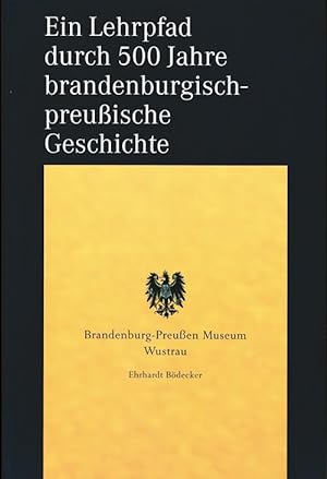 Bild des Verkufers fr Ein Lehrpfad durch 500 Jahre brandenburgisch-preuische Geschichte. zum Verkauf von Antiquariat Puderbach