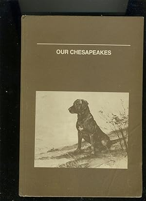 Seller image for OUR CHESAPEAKES for sale by Daniel Liebert, Bookseller