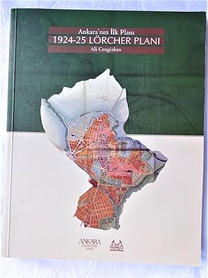 ANKARA'NM ILK PLANI 1924-25 LORCHER PLANI Kentsel Mekan Ozillikleri, 1932 Jansen Plani'na Bugune ...