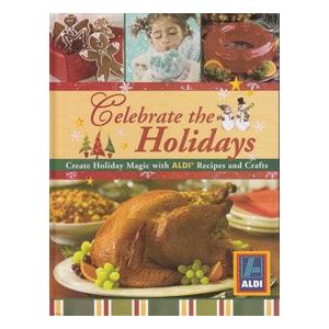 Bild des Verkufers fr Celebrate the Holidays: Create Holiday Magic with Aldi Recipes and Crafts (Hardcover) zum Verkauf von InventoryMasters