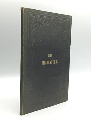THE MILLENNIUM IN ITS THREE HUNDREDTH CENTENARY. Written in the Year 1847 of the Satanic State of...