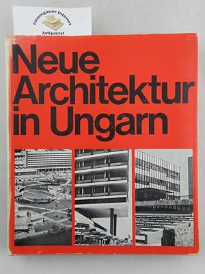 Neue Architektur in Ungarn. Aus dem Ungarischen übertragen von Irene Kolbe u. Miklós Marosszéki.
