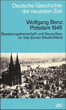 Seller image for Potsdam 1945. Besatzungsherrschaft und Neuaufbau im Vier-Zonen-Deutschland for sale by Gabis Bcherlager