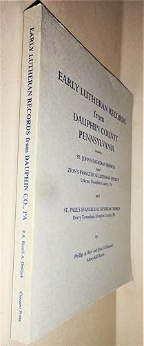 Early Lutheran Records from Dauphin County, Pennsylvania; Includes St. John's Lutheran Church and...