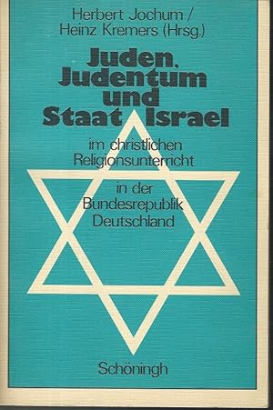 Juden, Judentum und Staat Israel im christlichen Religionsunterricht in der Bundesrepublik. Unter...