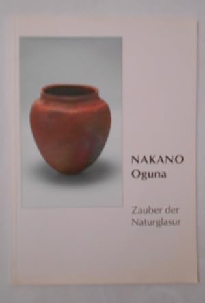 Zauber der Naturglasur: Nakano Oguna, Keramik; 3. Dezember 2004 bis 6. Februar 2005, Museum für O...