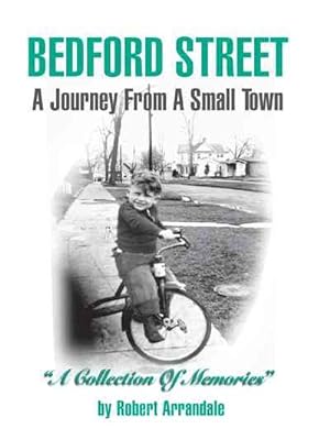 Bild des Verkufers fr Bedford Street : A Journey from a Small Town.a Collection of Memories by Robert Arrandale zum Verkauf von GreatBookPrices