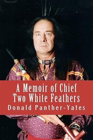 Immagine del venditore per Memoir of Chief Two White Feathers : Portrait of a Spiritual Practitioner venduto da GreatBookPrices