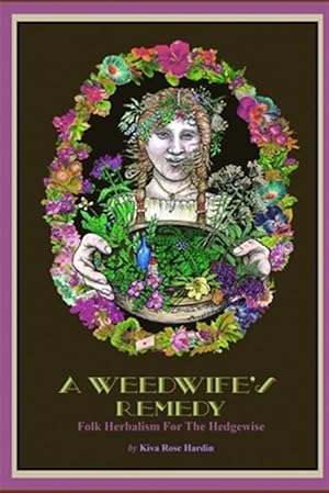 Immagine del venditore per A Weedwife's Remedy: Folk Herbalism For The Hedgewise venduto da GreatBookPrices