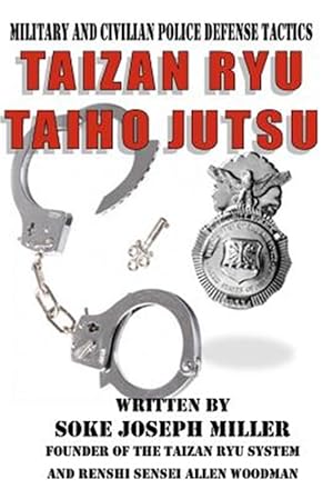 Seller image for Taizan Ryu Taiho Jutsu : Military and Civilian Police Tactics for sale by GreatBookPrices