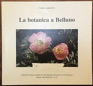 La botanica a Belluno. L'esplorazione floristica dei monti di Belluno