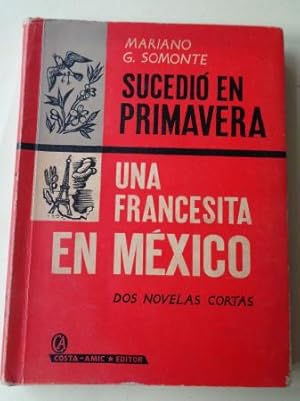 Sucedió en primavera / Una francesita en México (Dos novelas cortas)