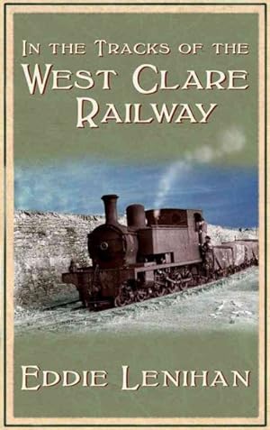 Seller image for In the Tracks of the West Clare Railway for sale by GreatBookPrices
