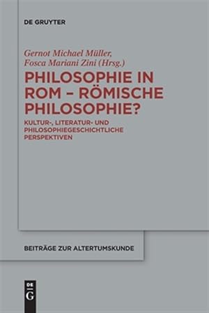 Seller image for Philosophie in Rom - Rmische Philosophie? : Kultur, Literatur Und Philosophiegeschichtliche Perspektiven -Language: german for sale by GreatBookPrices