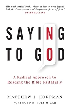 Bild des Verkufers fr Saying No to God: A Radical Approach to Reading the Bible Faithfully zum Verkauf von GreatBookPrices