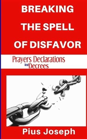 Immagine del venditore per Breaking the Spell of Disfavour: Prayers Declarations and Decrees venduto da GreatBookPrices
