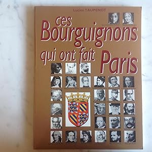 Ces Bourguignons qui ont fait Paris.