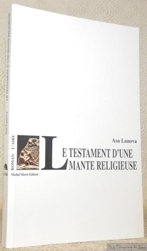 Bild des Verkufers fr Le testament d'une mante religieuse. Roman. Prface de Rrine Desforges. zum Verkauf von Bouquinerie du Varis