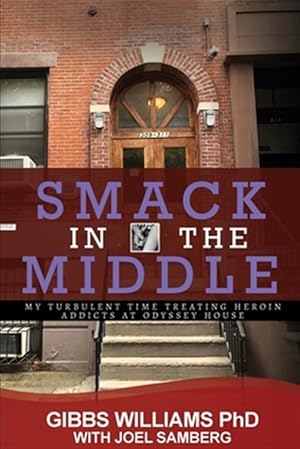 Seller image for Smack In The Middle: My Turbulent Time Treating Heroin Addicts at Odyssey House for sale by GreatBookPrices