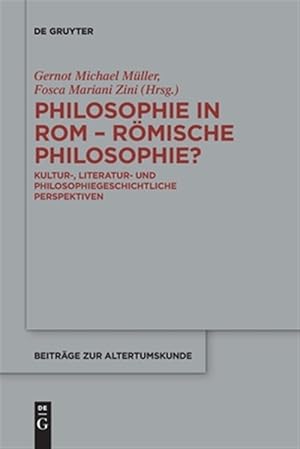 Seller image for Philosophie in Rom - Rmische Philosophie? : Kultur, Literatur Und Philosophiegeschichtliche Perspektiven -Language: german for sale by GreatBookPrices