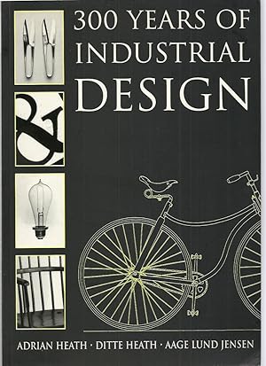 300 Years of Industrial Design; Function, Form, Technique 1700-2000