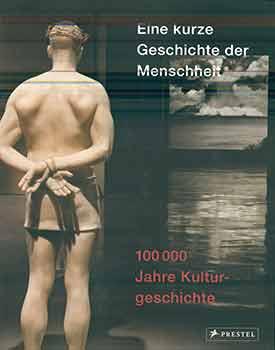 Image du vendeur pour Eine kurze Geschichte der Menschheit - 100 000 Jahre Kulturgeschichte. mis en vente par Wittenborn Art Books