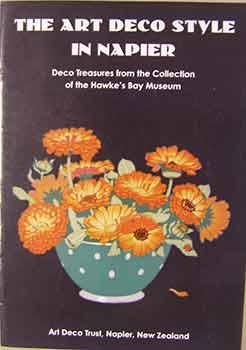 Imagen del vendedor de Art Deco Style in Napier: Deco Treasures from the Collection of the Hawke's Bay Museum. a la venta por Wittenborn Art Books