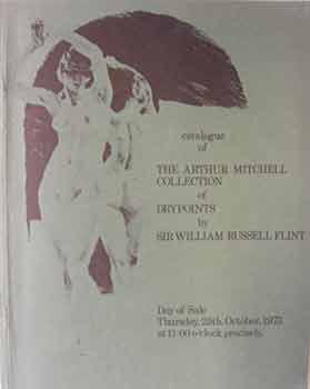 Catalogue of The Arthur Mitchell Collection of Drypoints by Sir William Russell Flint. Auction Ca...