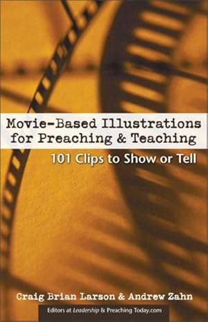 Bild des Verkufers fr Movie-Based Illustrations for Preaching & Teaching : 101 Clips to Show or Tell zum Verkauf von GreatBookPrices