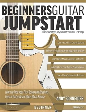 Bild des Verkufers fr Beginners Guitar Jumpstart: Learn Basic Chords, Rhythms and Strum Your First Songs zum Verkauf von GreatBookPrices