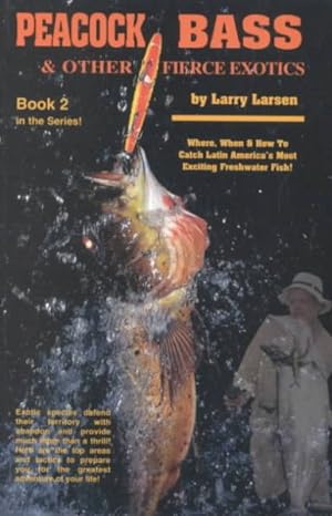 Immagine del venditore per Peacock Bass & Other Fierce Exotics : Where, When & How to Catch Latin America's Most Exciting Freshwater Fish! venduto da GreatBookPrices